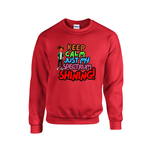 Keep Calm Just My Spectrum Shining! Sweatshirt